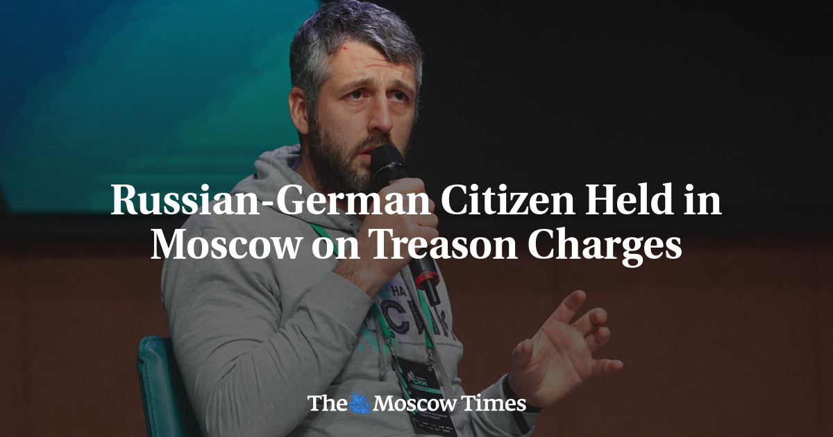 Russian-German Citizen Held in Moscow on Treason Charges