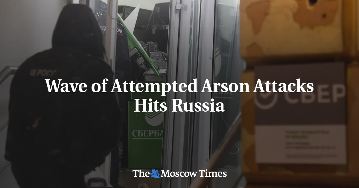 Wave of Attempted Arson Attacks Hits Russia