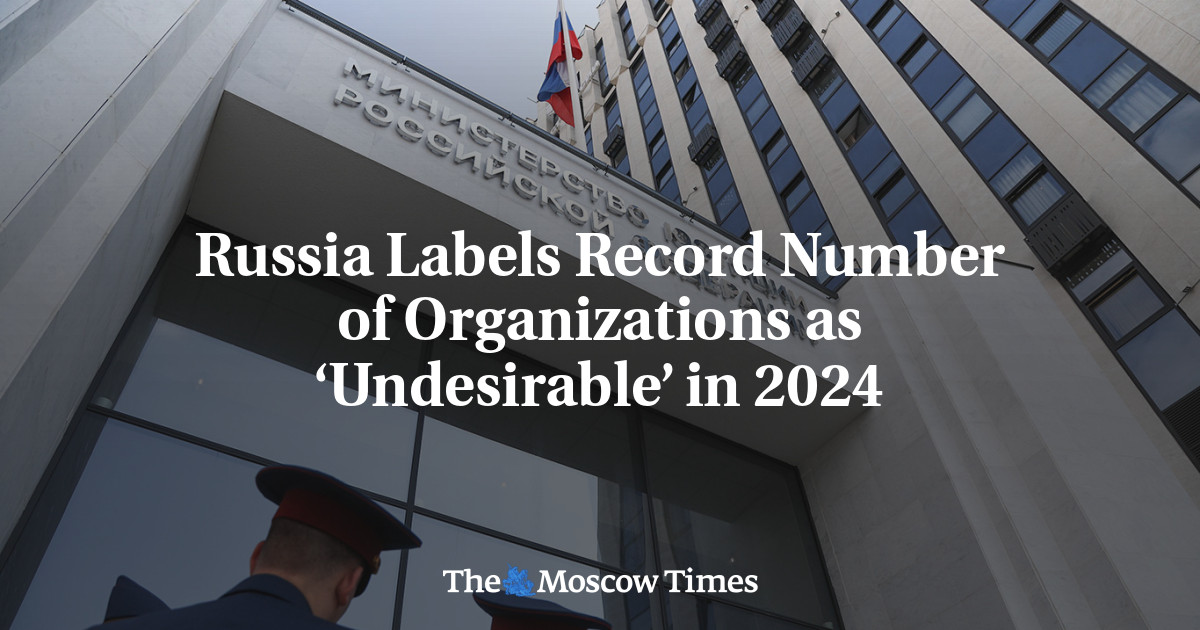 Russia Labels Record Number of Organizations as ‘Undesirable’ in 2024