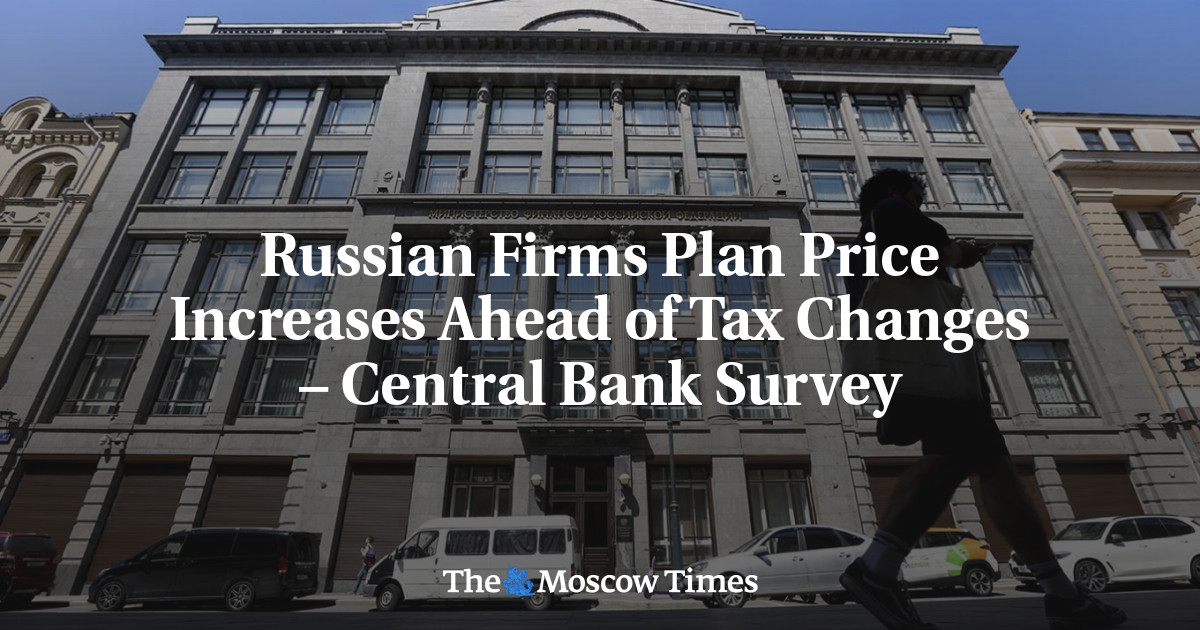 Russian Firms Plan Price Increases Ahead of Tax Changes – Central Bank Survey