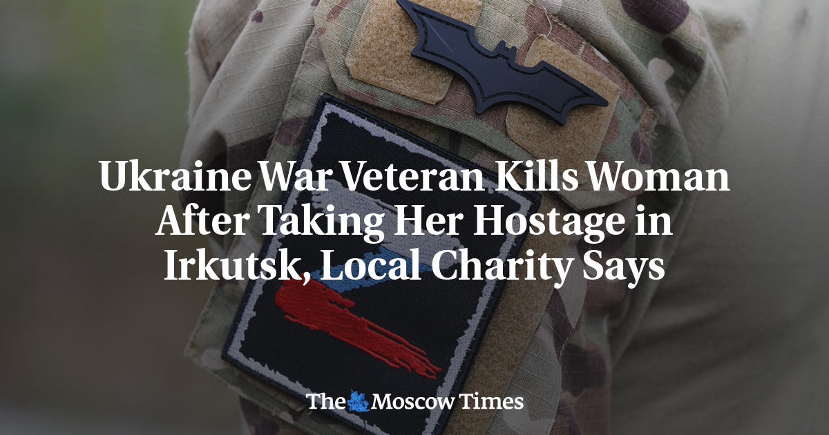Ukraine War Veteran Kills Woman After Taking Her Hostage in Irkutsk, Local Charity Says
