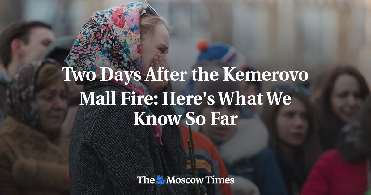 Dua hari setelah kebakaran Mal Kemerovo: Inilah yang kami ketahui sejauh ini