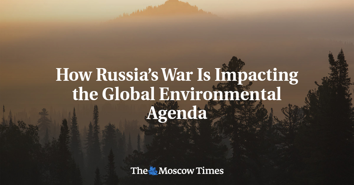 Bagaimana Perang Rusia Mempengaruhi Agenda Lingkungan Global