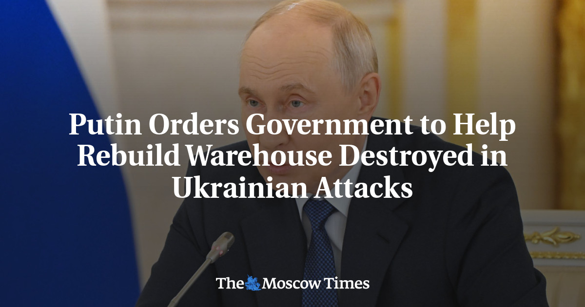 Putin Orders Government to Help Rebuild Warehouse Destroyed in Ukrainian Attacks