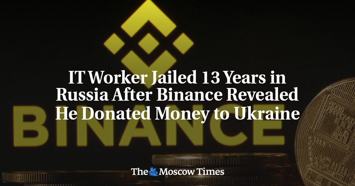 IT Worker Jailed 13 Years in Russia After Binance Revealed He Donated Money to Ukraine