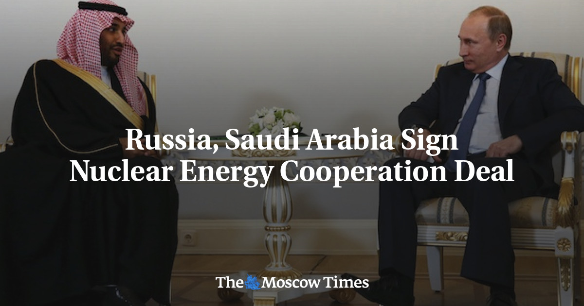 Russia, Saudi Arabia Sign Nuclear Energy Cooperation Deal