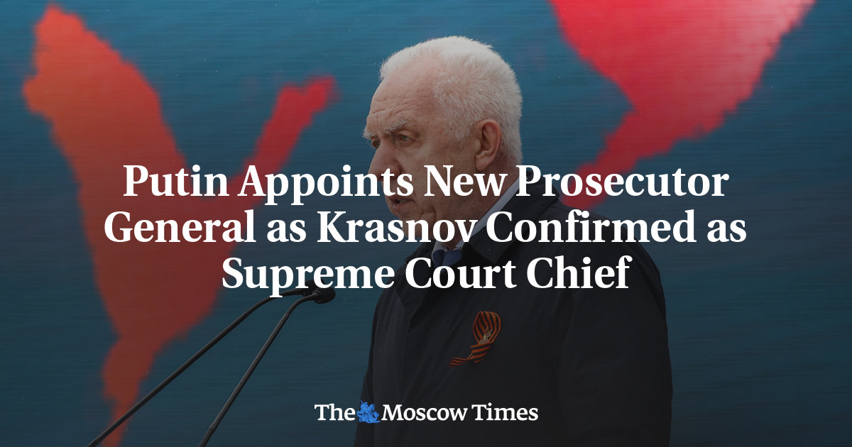 Putin Appoints New Prosecutor General as Krasnov Confirmed as Supreme Court Chief