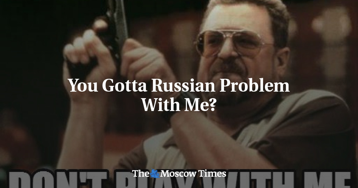 Apakah Anda memiliki masalah Rusia dengan saya?