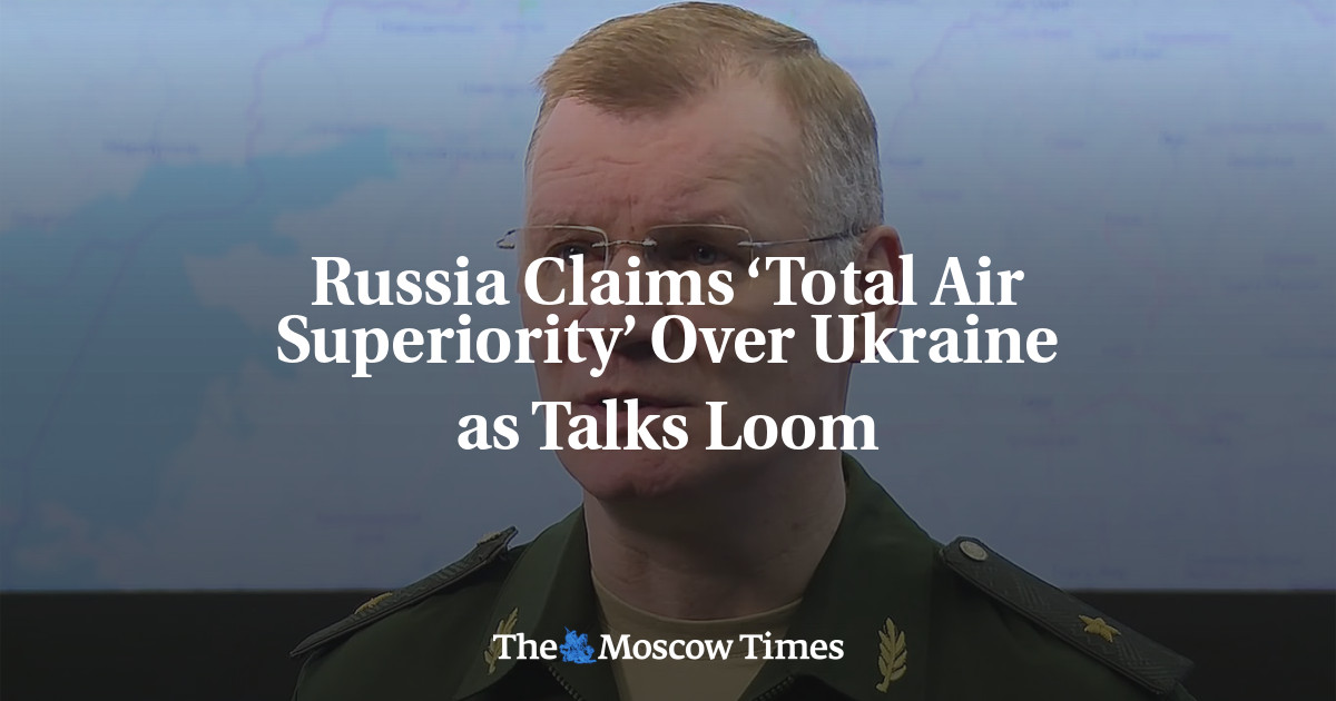 Russia Claims ‘Total Air Superiority’ Over Ukraine As Talks Loom - The ...