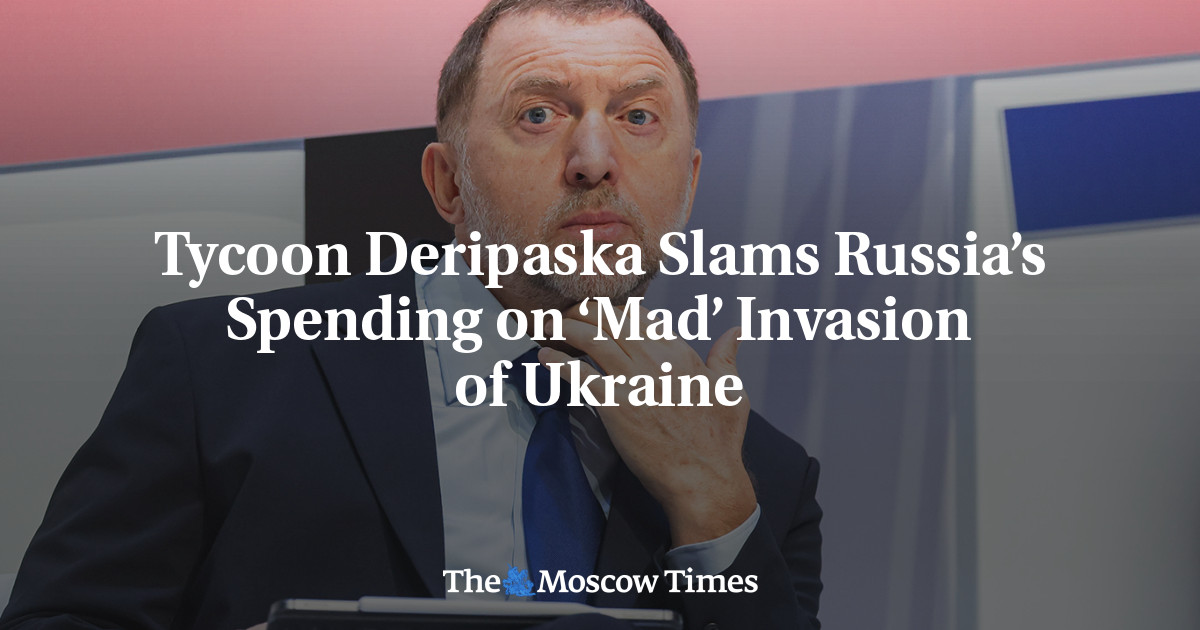 Магнат Дерипаска раскритиковал расходы России на «безумное» вторжение в Украину