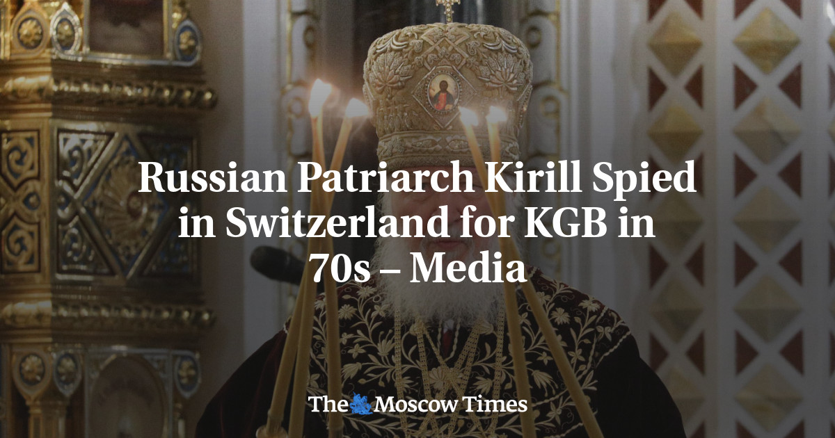 Patriark Rusia Kirill Memata-matai Swiss untuk KGB pada tahun 70-an – Media