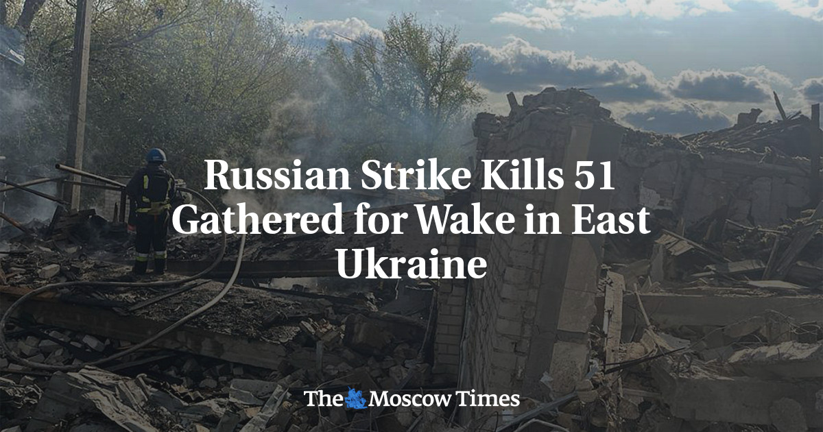 Russian Strike Kills 51 Gathered For Wake In East Ukraine - The Moscow ...