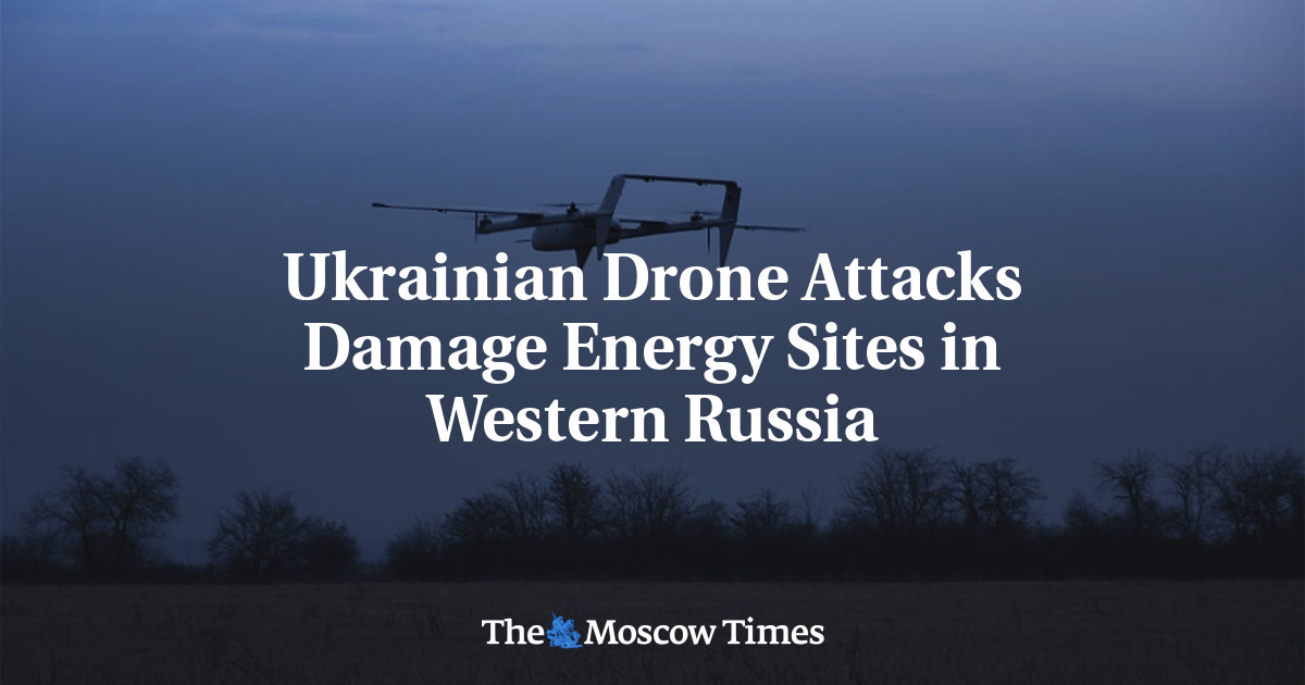Ukrainian Drone Attacks Damage Energy Sites in Western Russia - The ...