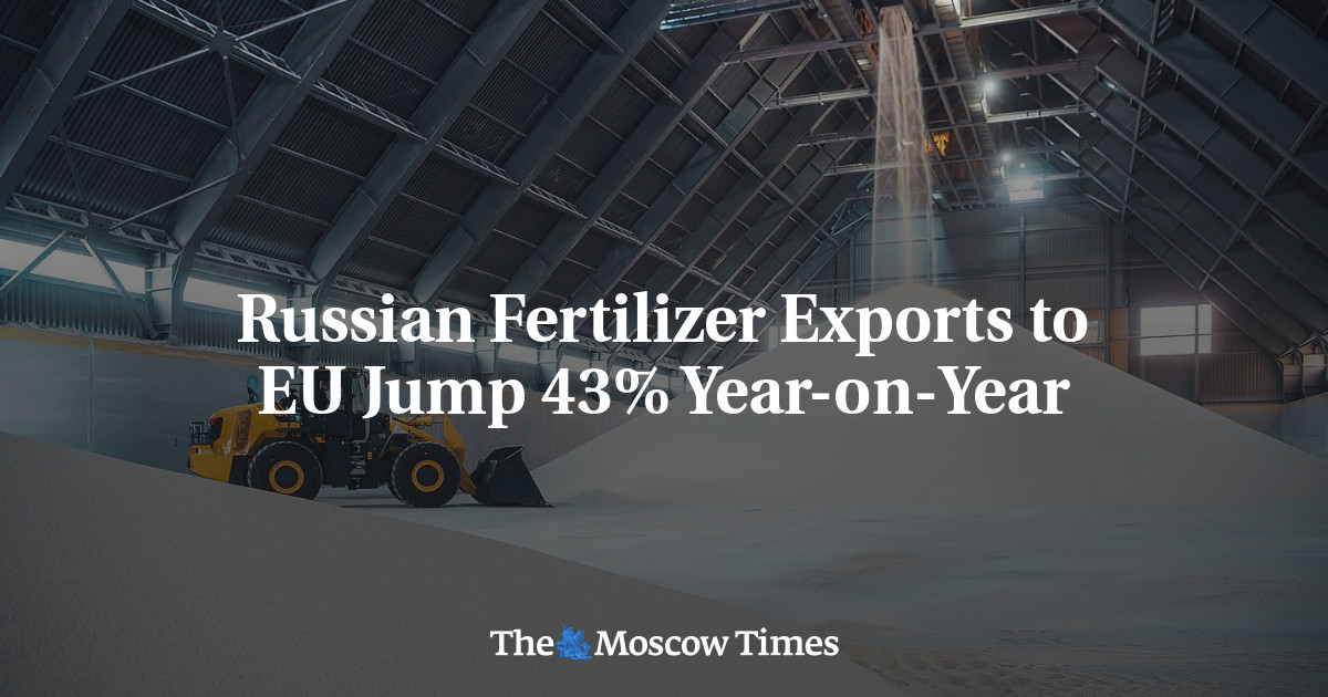 Russian Fertilizer Exports to EU Jump 43% Year-on-Year – The Moscow Times