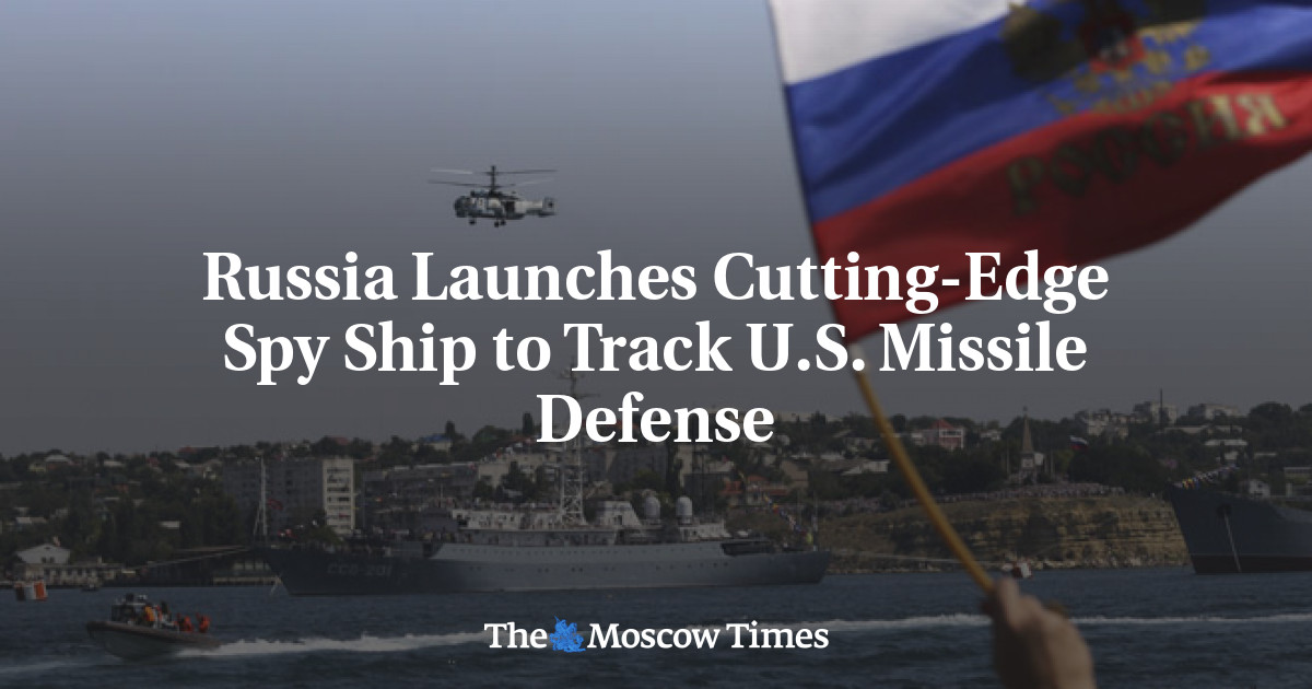 Rusia meluncurkan kapal mata-mata terbaru untuk melacak pertahanan rudal AS