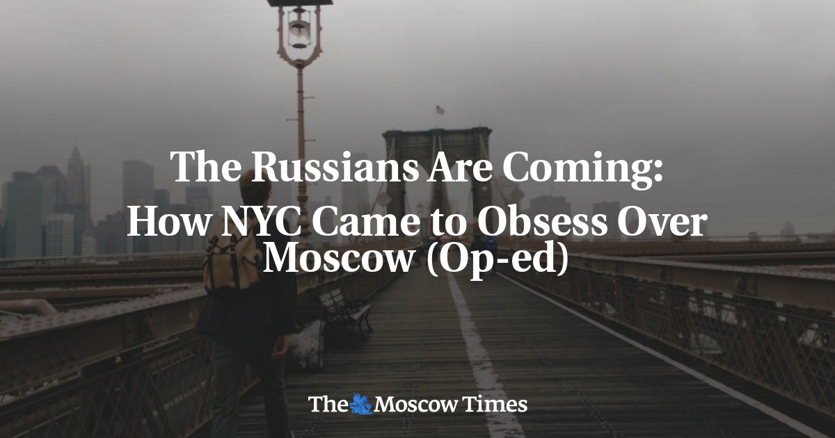 Bagaimana NYC Menjadi Terobsesi Atas Moskow (Op-ed)