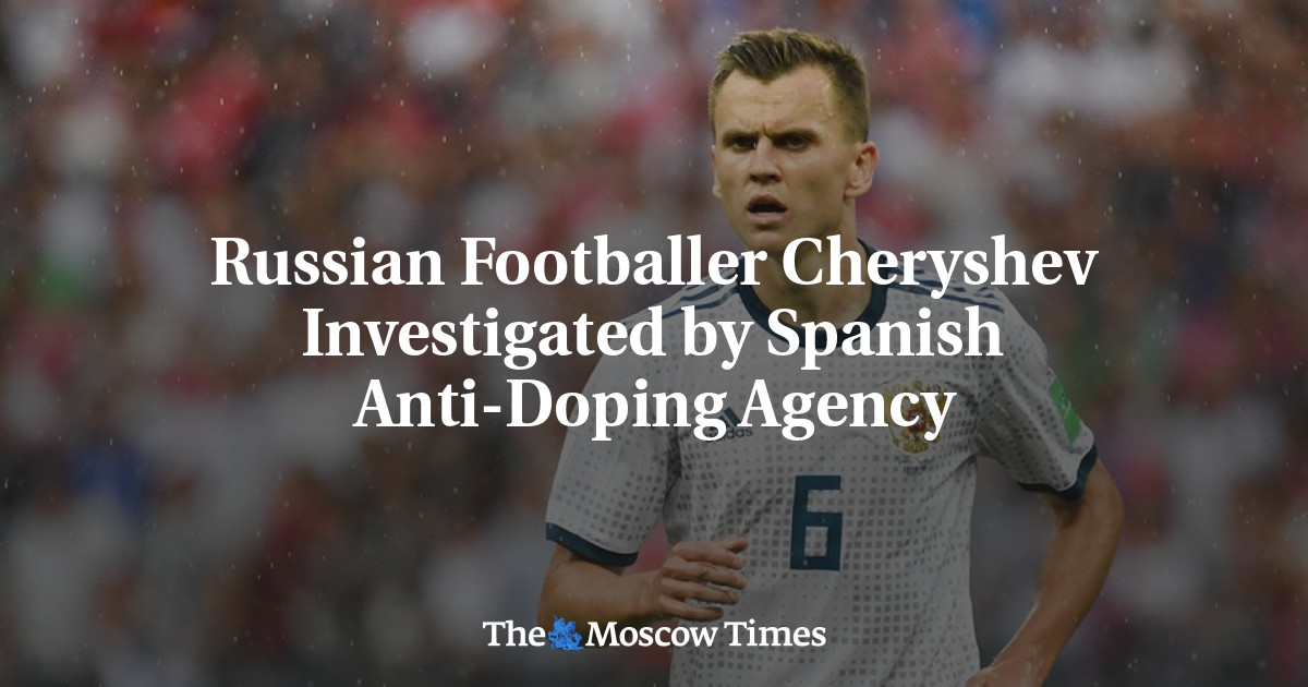 Pemain sepak bola Rusia Cheryshev diselidiki oleh badan anti-doping Spanyol