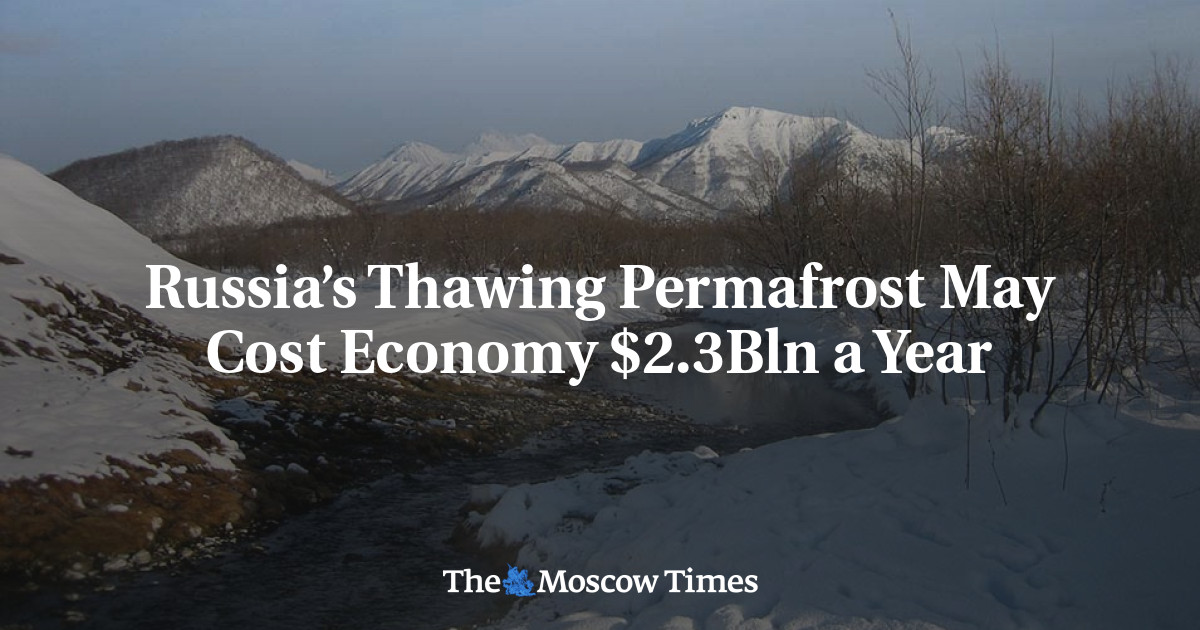 Russia’s Thawing Permafrost May Cost Economy $2.3Bln a Year - The Moscow Times
