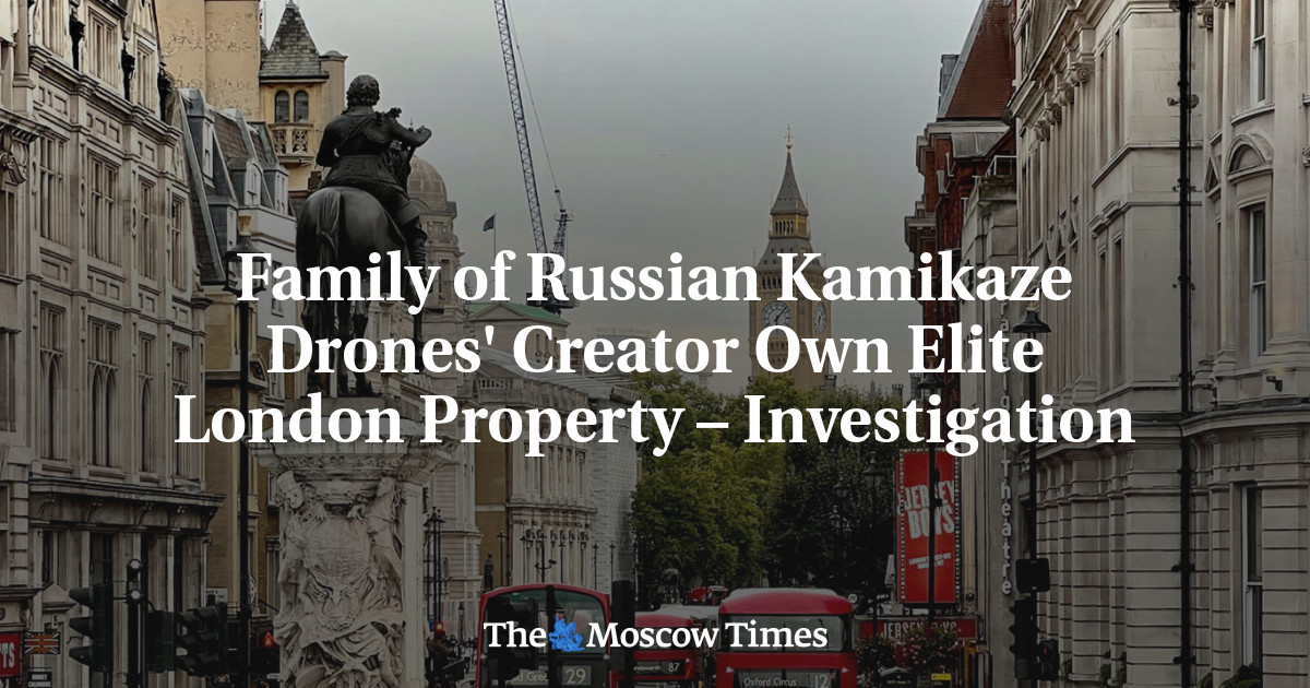 Keluarga Pencipta Drone Kamikaze Rusia Memiliki Properti Elite London – Investigasi