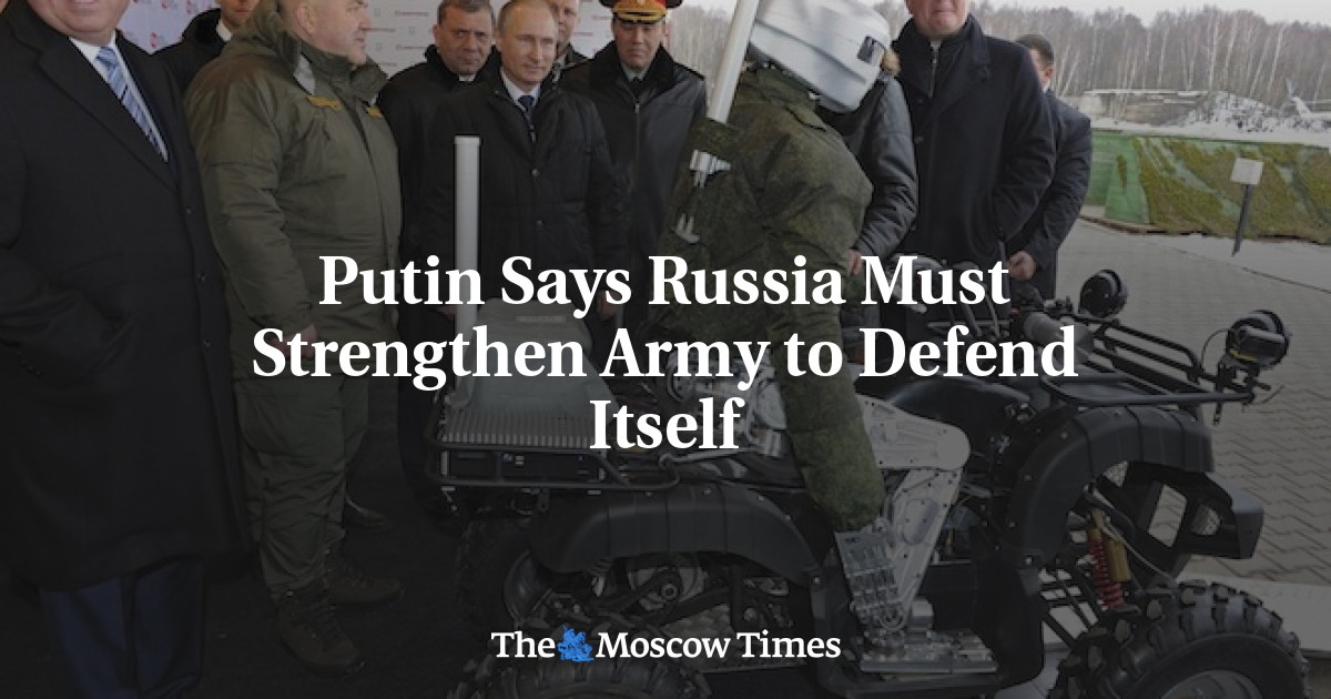 Putin Says Russia Must Strengthen Army To Defend Itself