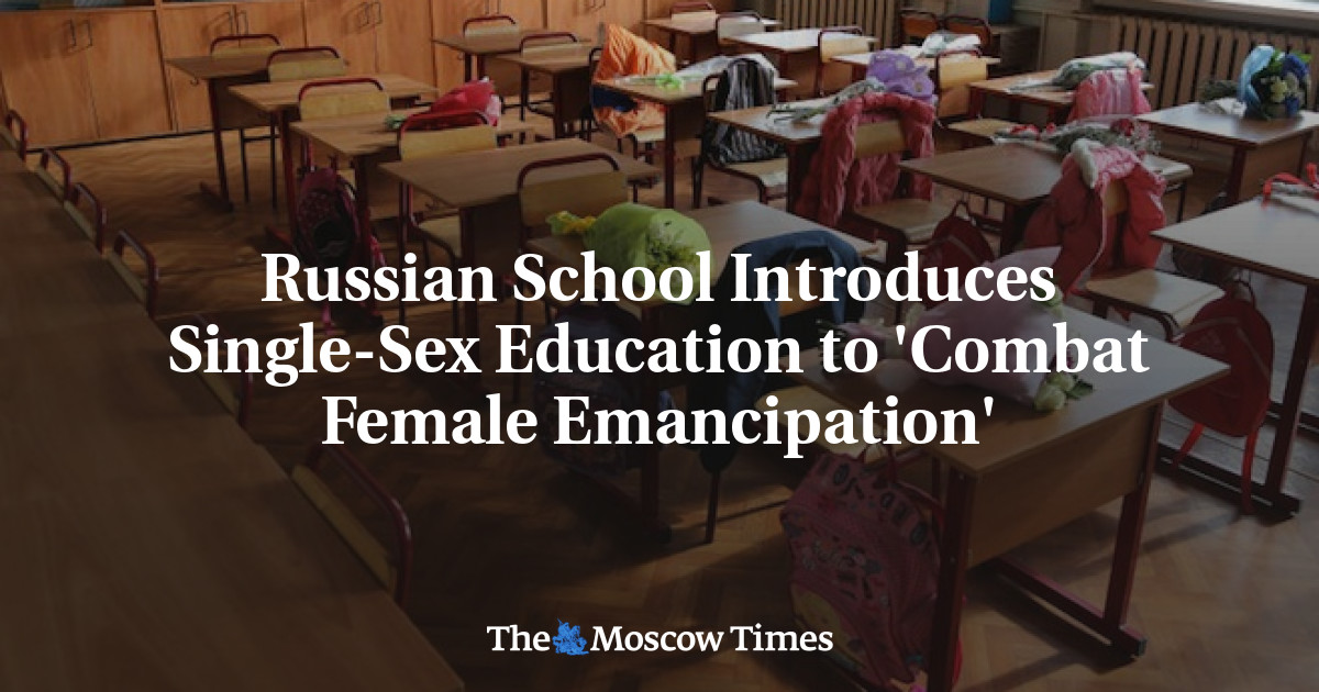Russian School Introduces Single-Sex Education to 'Combat Female  Emancipation' - The Moscow Times