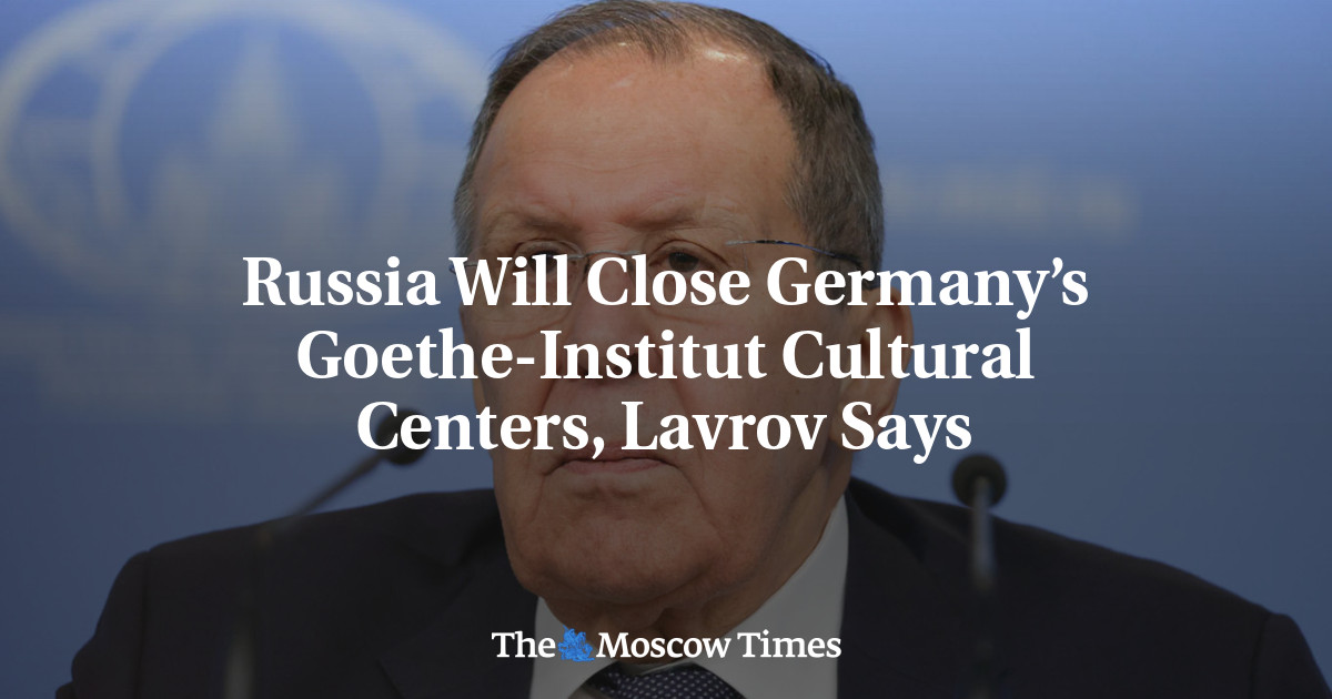 Russia Will Close Germany’s Goethe-Institut Cultural Centers, Lavrov Says