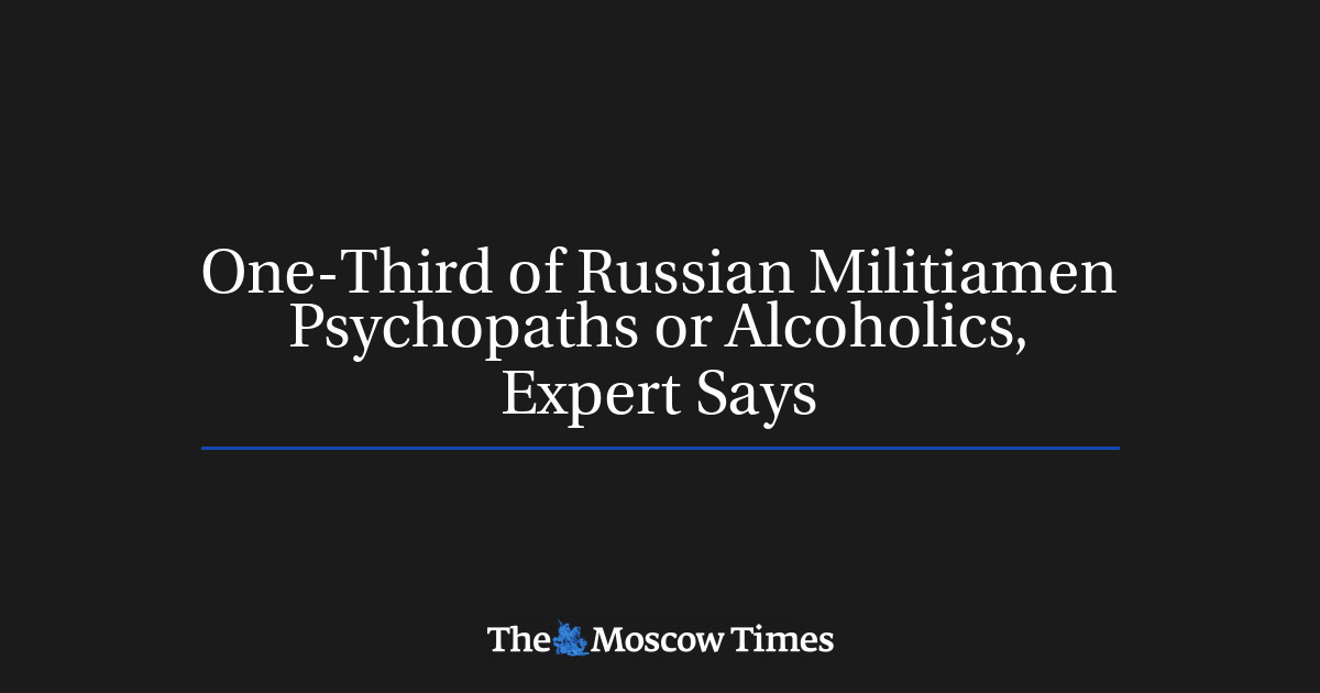 One-Third of Russian Militiamen Psychopaths or Alcoholics, Expert Says