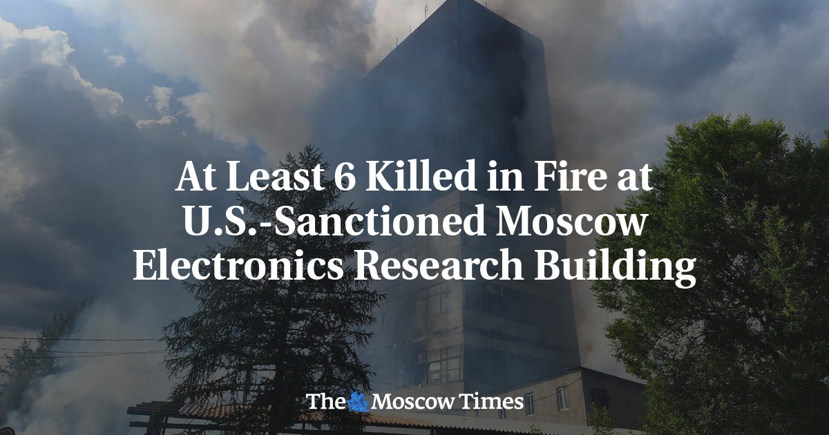 2 Killed in Fire at U.S.-Sanctioned Moscow Electronics Research Building