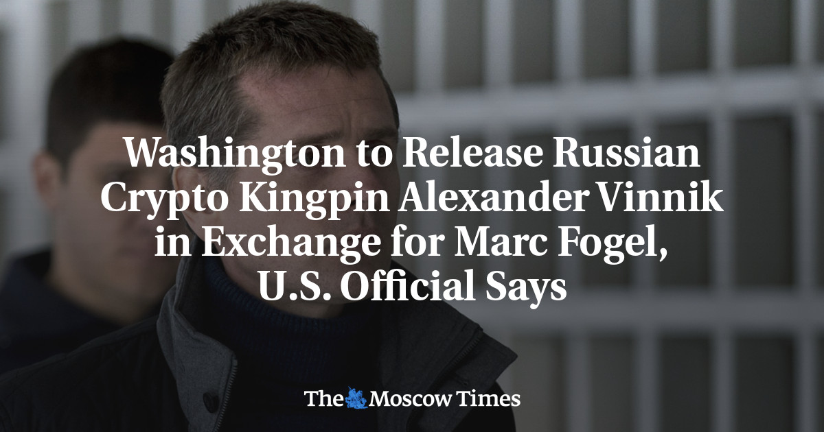 Washington to Release Russian Crypto Kingpin Alexander Vinnik in Exchange for Marc Fogel, U.S. Official Says - The Moscow Times