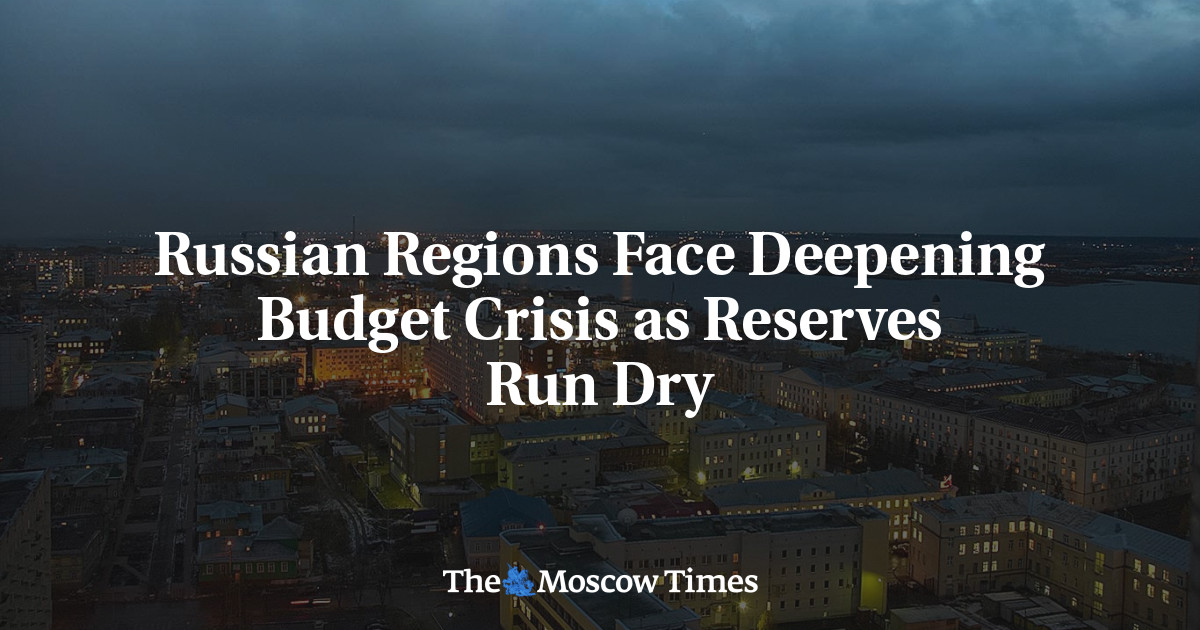 Russian Regions Face Deepening Budget Crisis as Reserves Run Dry