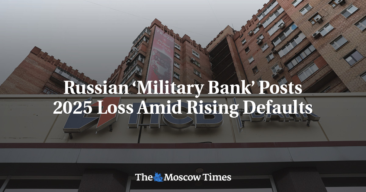 Russian ‘Military Bank’ Posts 2025 Loss Amid Rising Defaults