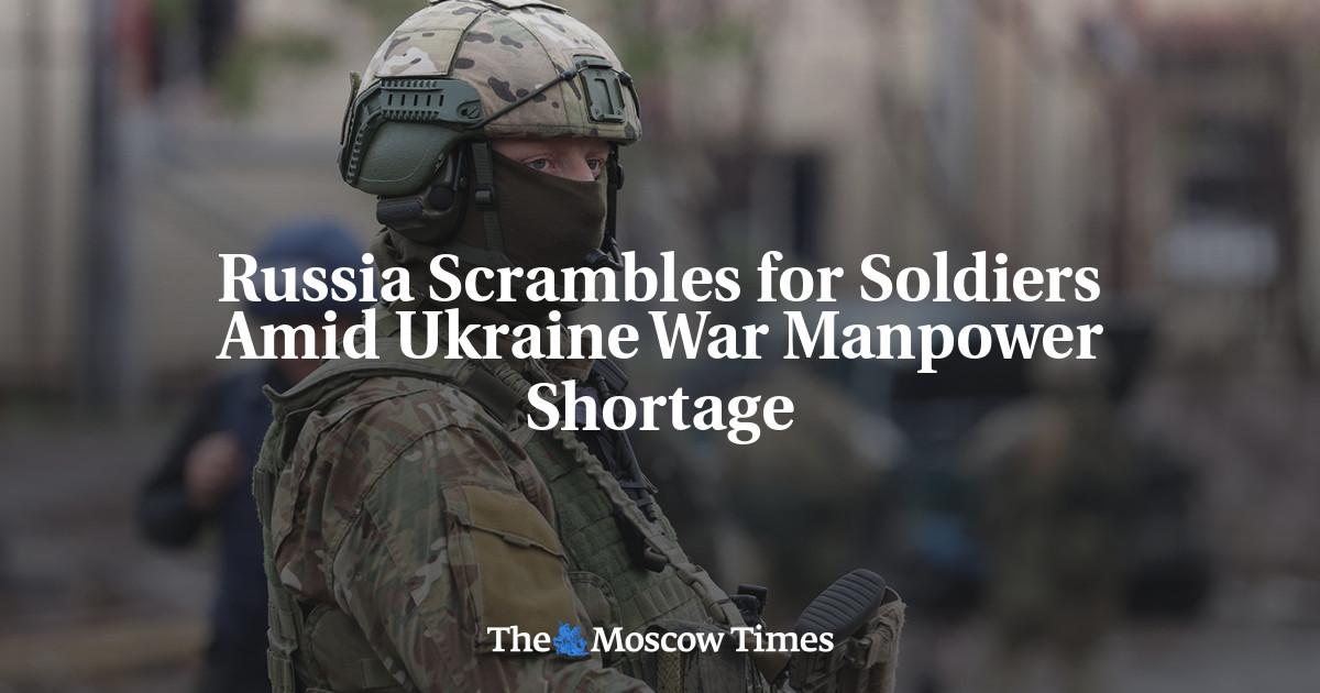 Russia Scrambles for Soldiers Amid Ukraine War Manpower Shortage - The ...