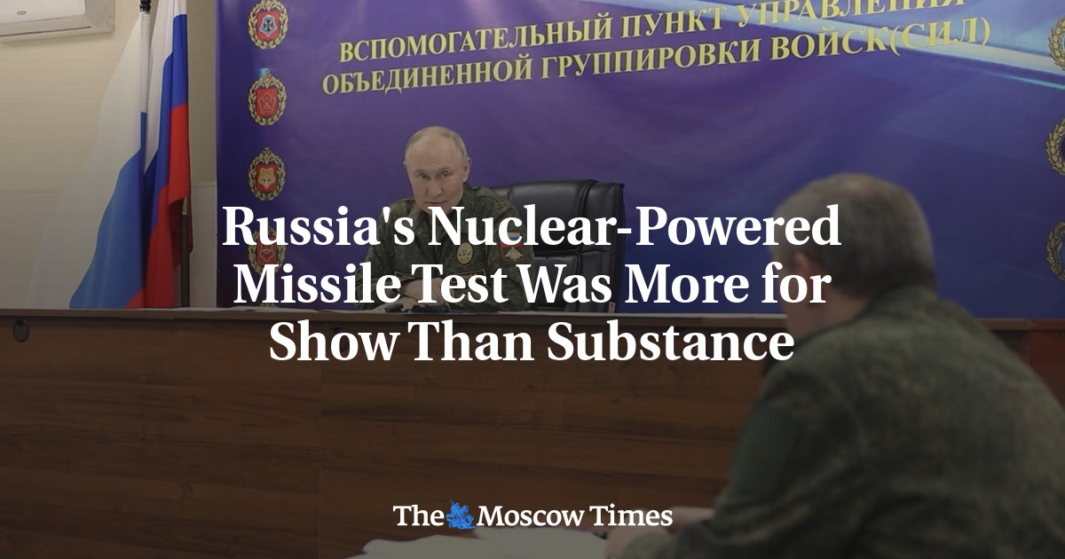Russia's Nuclear-Powered Missile Test Was More for Show Than Substance