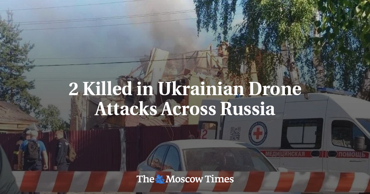2 Killed in Ukrainian Drone Attacks Across Russia - The Moscow Times