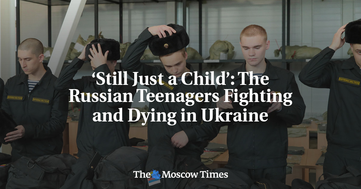 ‘Still Just a Child’: The Russian Teenagers Fighting and Dying in Ukraine
