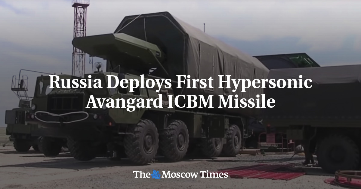 Russia Deploys First Hypersonic Avangard ICBM Missile - The Moscow Times