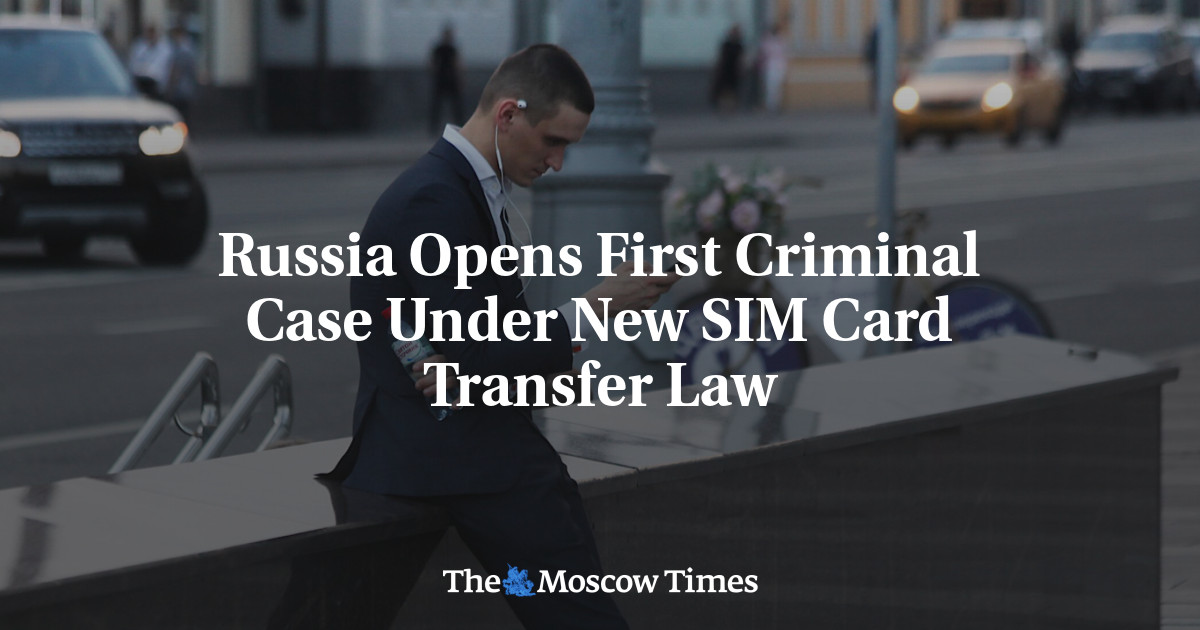 Russia Opens First Criminal Case Under New SIM Card Transfer Law