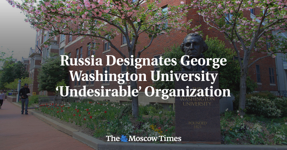 Russia Designates George Washington University ‘Undesirable’ Organization