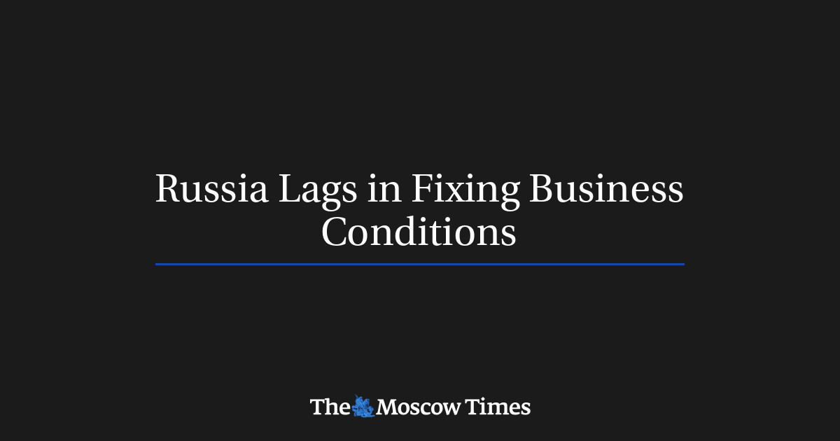 Russia Lags in Fixing Business Conditions