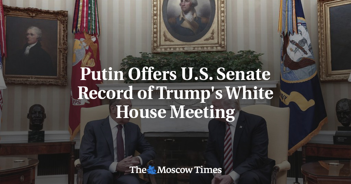 Putin Offers U.S. Senate Record of Trump's White House Meeting