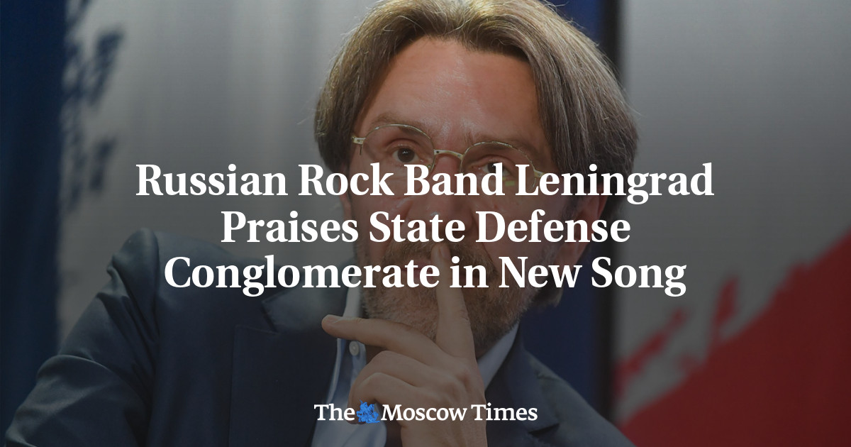 Le groupe de rock russe Leningrad fait l’éloge du conglomérat de défense de l’État dans une nouvelle chanson