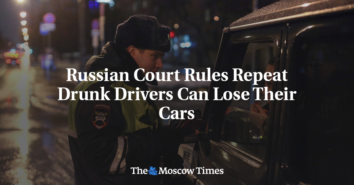 Russian Court Rules Repeat Drunk Drivers Can Lose Their Cars