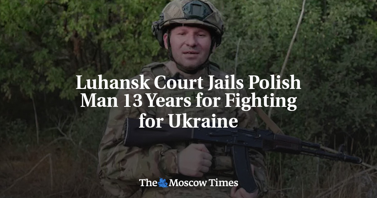Luhansk Court Jails Polish Man 13 Years for Fighting for Ukraine