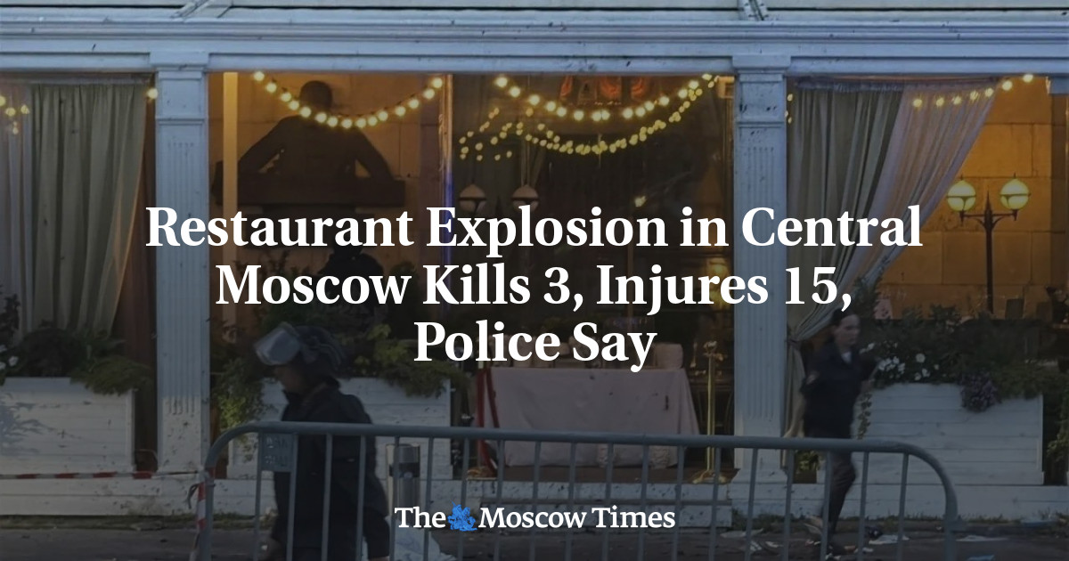 Restaurant Explosion in Central Moscow Kills 3, Injures 15, Police Say