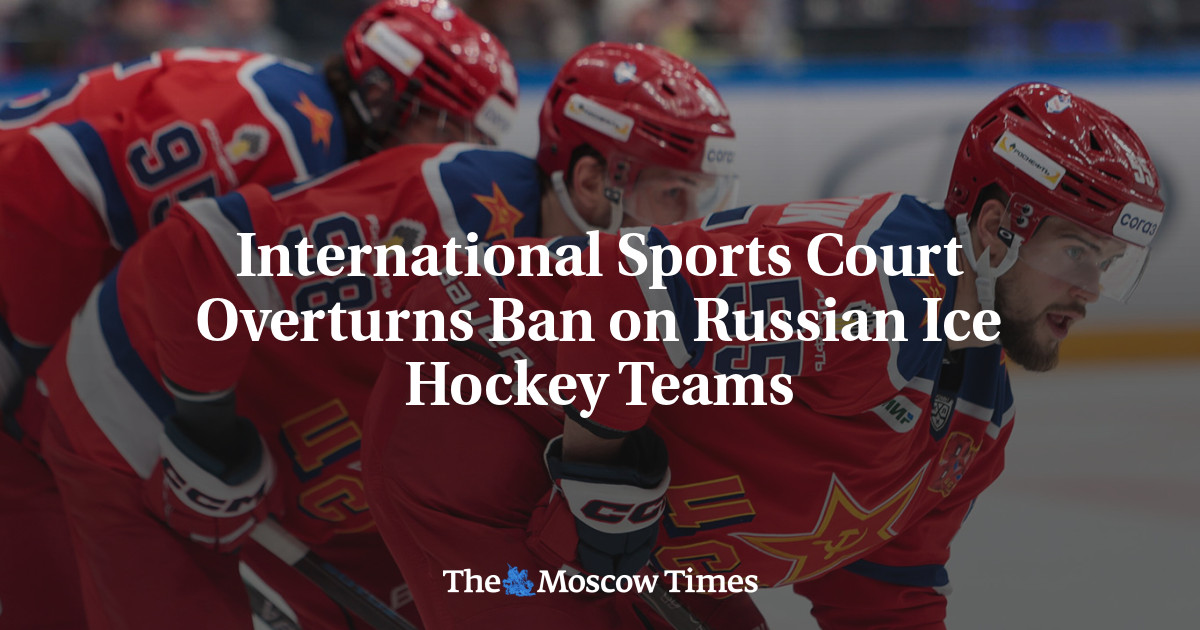 International Sports Court Overturns Ban on Russian Ice Hockey Teams