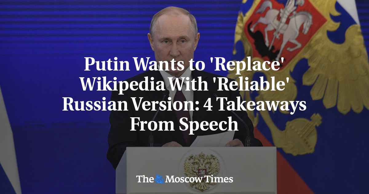 Putin Wants To 'Replace' Wikipedia With 'Reliable' Russian Version: 4 ...