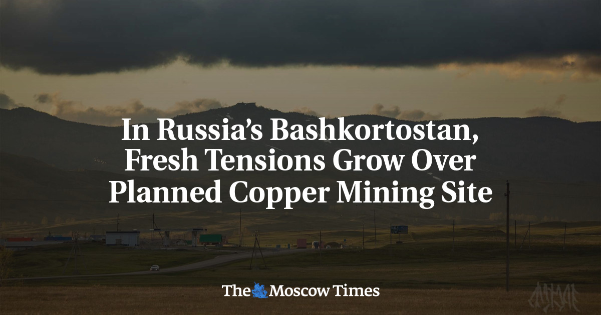 In Russia’s Bashkortostan, Fresh Tensions Grow Over Planned Copper Mining Site
