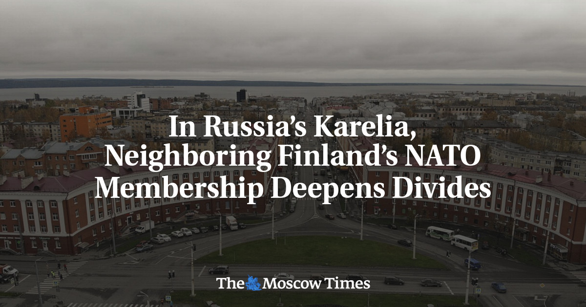 In Russia’s Karelia, Neighboring Finland’s NATO Membership Deepens Divides