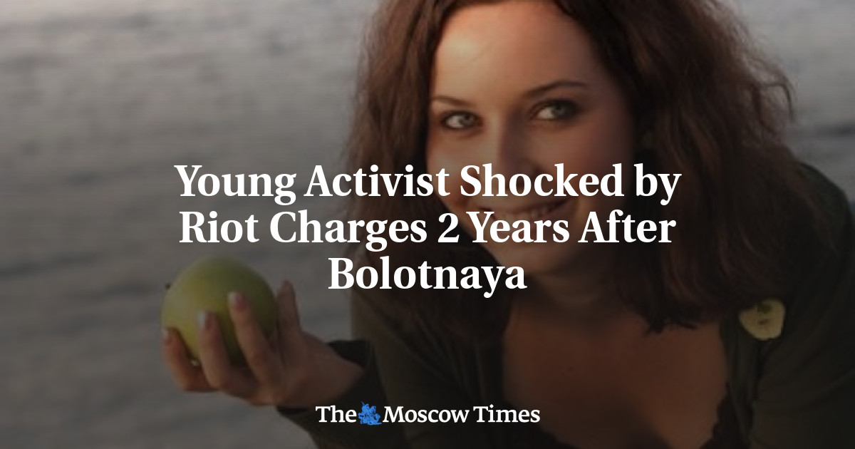 Aktivis muda dikejutkan oleh tuduhan kerusuhan 2 tahun setelah Bolotnaya
