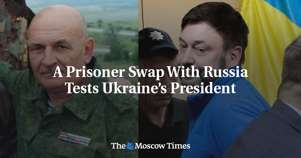 A Prisoner Swap With Russia Tests Ukraine’s President - The Moscow Times